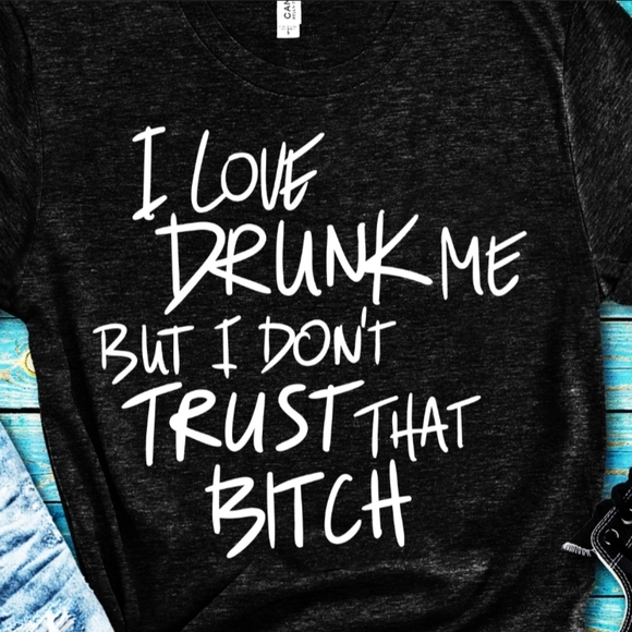 Hand Crafted Tops - I Love Drunk Me Handmade Tee